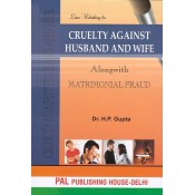 Pal Publishing House's Law Relating to Cruelty Against Husband and Wife alongwith Matrimonial Fraud [HB] by Dr. H. P. Gupta 